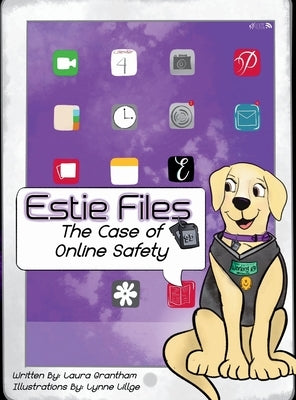 Estie Files: The Case of Online Safety by Grantham, Laura
