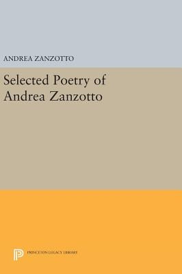 Selected Poetry of Andrea Zanzotto by Zanzotto, Andrea