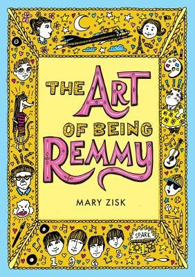 The Art of Being Remmy by Zisk, Mary