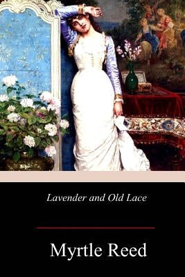 Lavender and Old Lace by Reed, Myrtle
