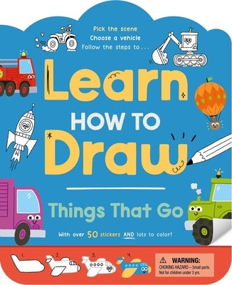 Learn How to Draw: Things That Go: With Over 50 Stickers & Lots to Color by Igloobooks
