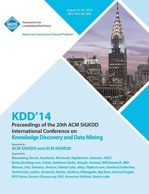 KDD 14 Vol 2 20th ACM SIGKDD Conference on Knowledge Discovery and Data Mining by Kdd 14 Conference Committee