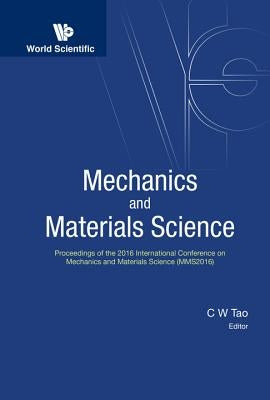 Mechanics and Materials Science - Proceedings of the 2016 International Conference (Mms2016) by Tao, Chin-Wang