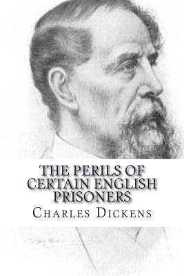 The Perils of Certain English Prisoners by Dickens, Charles