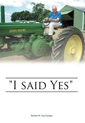 I Said Yes by Van Gerpen, Harlan W.