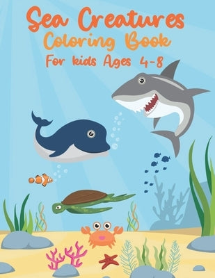 Sea Creatures Coloring Book For Kids Ages 4-8: Sea Life With Ocean Animals - Seahorses, Dolphins, Sharks, Rays & Deep Sea Creatures - Gift for Childre by Puc, Tuc
