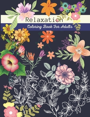 Relaxation Coloring Books for Adults: Adult Coloring Books Flowers and Garden Designs by Volinsk, Sami