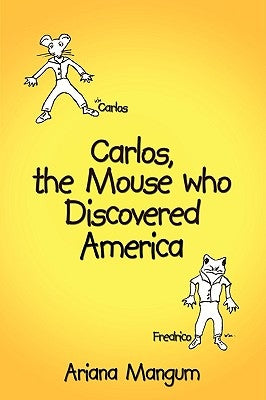 Carlos, the Mouse who Discovered America by Mangum, Ariana