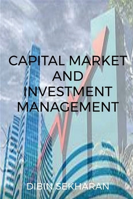 Capital Market And Investment Management by Sekharan, Dibin