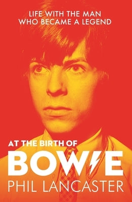 At the Birth of Bowie: Life with the Man Who Became a Legend by Cann, Kevin
