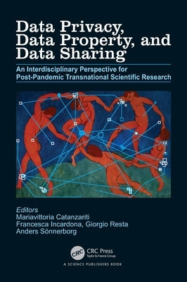 Data Privacy, Data Property, and Data Sharing: An Interdisciplinary Perspective for Post-pandemic Transnational Scientific Research by Catanzariti, Mariavittoria