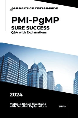PMI-PgMP SURE SUCCESS: Q&A with Explanations by Sujan
