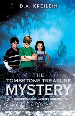 The Tombstone Treasure Mystery by Kreilein, D. a.