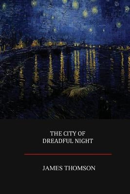 The City of Dreadful Night by Thomson, James