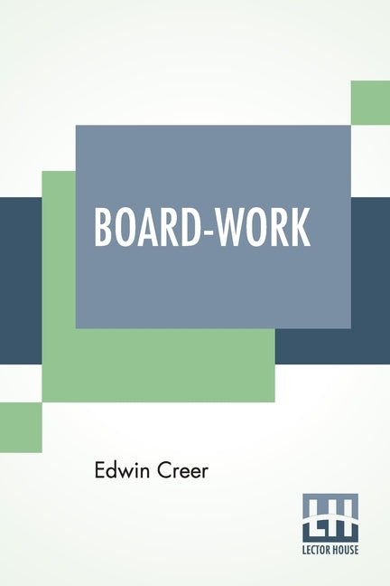 Board-Work: Or The Art Of Wig-Making, Etc. Designed For The Use Of Hairdressers And Especially Of Young Men In The Trade. To Which by Creer, Edwin