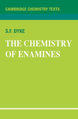 The Chemistry of Enamines by Dyke, S. F.