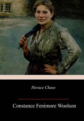 Horace Chase by Woolson, Constance Fenimore