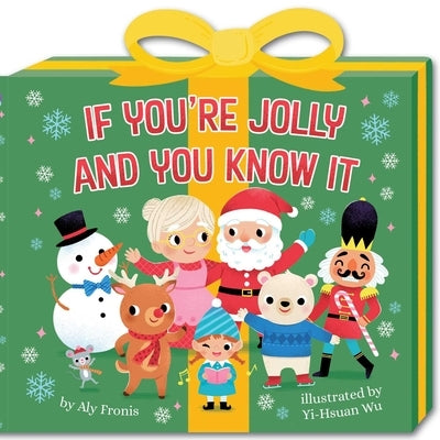 If You're Jolly and You Know It (a Present-Shaped Novelty Board Book for Toddlers) by Fronis, Aly
