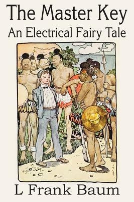 The Master Key, An Electrical Fairy Tale by Baum, L. Frank