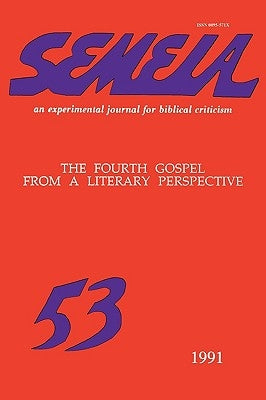 Semeia 53: The Fourth Gospel from a Literary Perspective by Culpepper, R. Alan