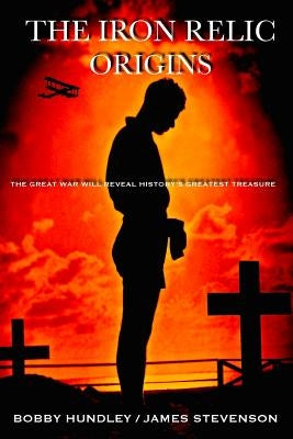 The Iron Relic: Origins by Stevenson, James