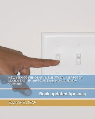 NEW MEXICO RESIDENTIAL ELECTRICAL INSPECTOR License Exam ExamFOCUS Study Notes & Review Questions by Examreview