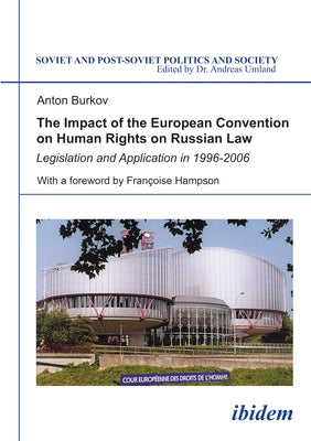 The Impact of the European Convention on Human Rights on Russian Law: Legislation and Application in 1996-2006 by Burkov, Anton