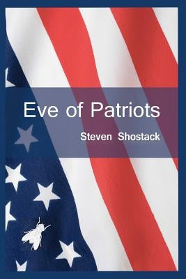 Eve of Patriots by Shostack, Steven