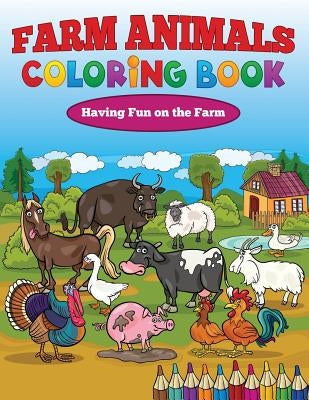 Farm Animals Coloring Book: Having Fun on the Farm by Hamilton, Kristine
