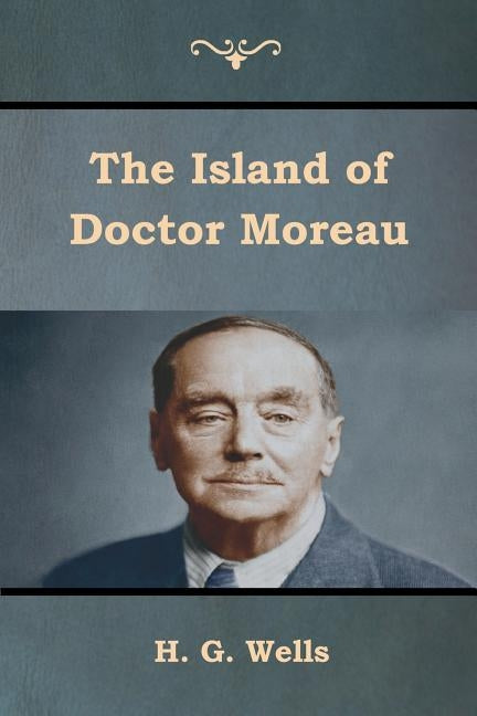 The Island of Doctor Moreau by Wells, H. G.
