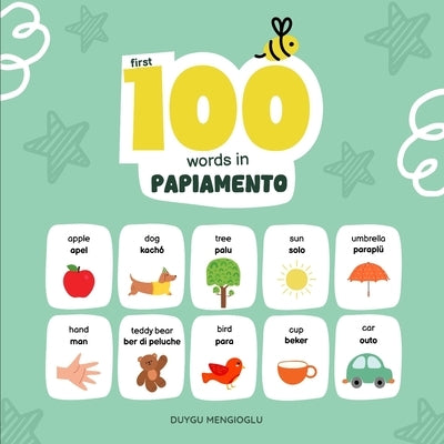 First 100 Words in Papiamento: Papiamento Language Learning for Kids, Bilingual Papiamento Baby Book, Papiamento First Dictionary, Papiamento Flashcar by Mengioglu, Duygu