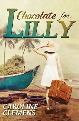 Chocolate For Lilly by Clemens, Caroline