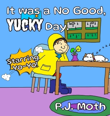 It was a No Good, Yucky Day. by Moth, P. J.