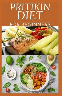 Pritikin Diet for Beginners: losing weight and maintaining a healthy fitness level and includes menu plans, tested recipes, and exercise routines by David, Elizabeth