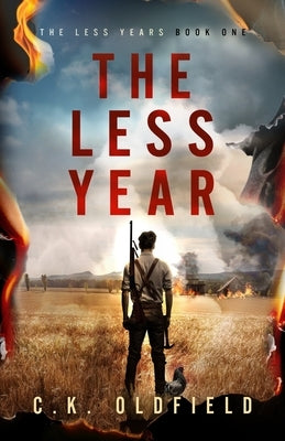 The Less Year: A Post-Apocalyptic Survival Story by Oldfield, Christopher