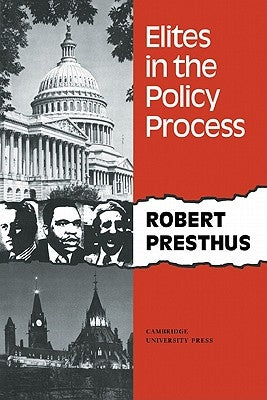 Elites in the Policy Process by Presthus, Robert