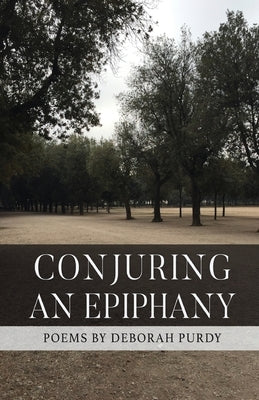 Conjuring an Epiphany by Purdy, Deborah