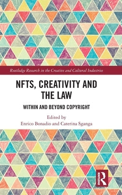 Nfts, Creativity and the Law: Within and Beyond Copyright by Bonadio, Enrico