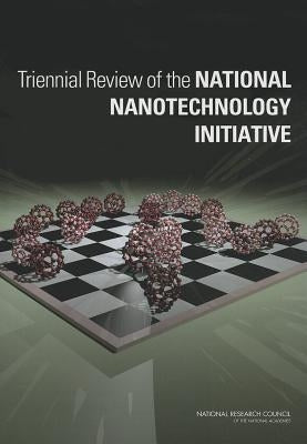 Triennial Review of the National Nanotechnology Initiative by National Research Council