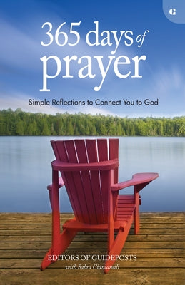365 Days of Prayer: Simple Reflections to Connect You to God by Guideposts