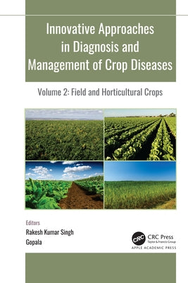 Innovative Approaches in Diagnosis and Management of Crop Diseases: Volume 2: Field and Horticultural Crops by Singh, R. K.