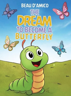 The Dream To Become A Butterfly by D'Amico, Beau