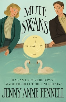 Mute Swans: A hauntingly beautiful exploration of love, loss, and second chances by Fennell, Jenny-Anne