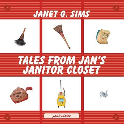Tales from Jan's Janitor Closet by Sims, Janet G.