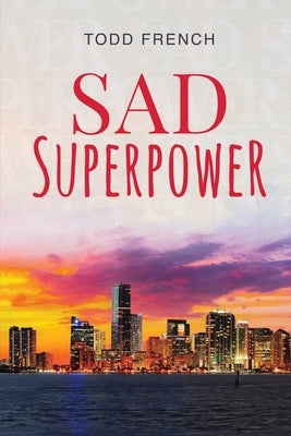 Sad Superpower by French, Todd