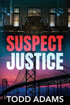 Suspect Justice by Adams, Todd
