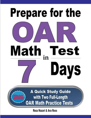 Prepare for the OAR Math Test in 7 Days: A Quick Study Guide with Two Full-Length OAR Math Practice Tests by Ross, Ava