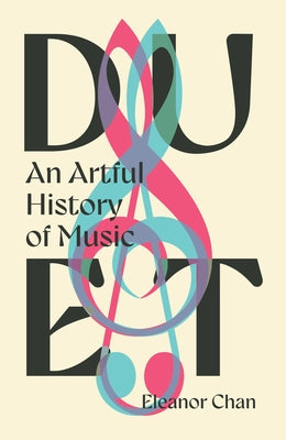 Duet: An Artful History of Music by Chan, Eleanor