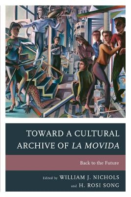 Toward a Cultural Archive of la Movida: Back to the Future by de Alba, Francisco Fernández