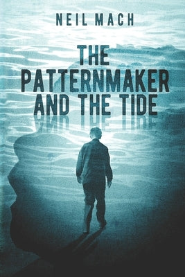 The Patternmaker and the Tide by Mach, Neil